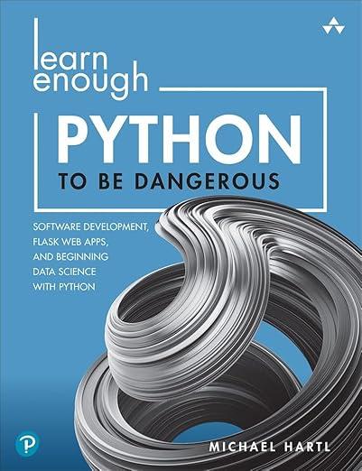 Learn Enough Python to Be Dangerous: Software Development, Flask Web Apps, and Beginning Data Science with, фото 1