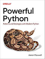 Powerful Python: Patterns and Strategies with Modern Python, Aaron Maxwell