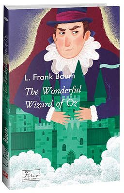 Книга Чарівник країни Оз. Лаймен Френк Баум / The Wonderful Wizard of Oz. Frank Baum