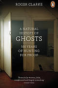 Книга «A Natural History of Ghosts». Автор — Roger Clarke