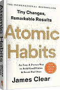 Книга «Atomic Habits. An Easy and Proven Way to Build Good Habits and Break Bad Ones». Автор - Джеймс Клір