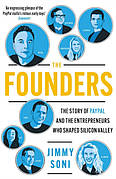 Книга «The Founders. The Story of PayPal and The Enterpreneurs Who Shaper Silicon Valley». Автор - Jimmy Sony