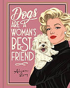 Книга «Dogs are a Woman's Best Friend: The Canine Companions of the World’s Great Women». Автор- Frances Evans