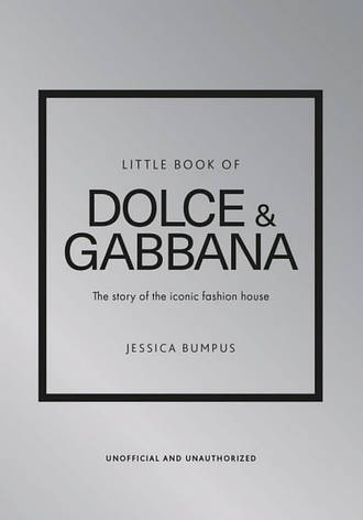 Книга «Little Book of Dolce & Gabbana: The story of the iconic fashion house». Автор — Джессіка Бампус, фото 1