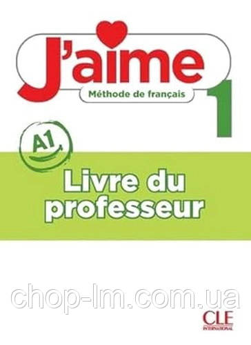 J'aime 1 Livre de professeur / Книга для вчителя