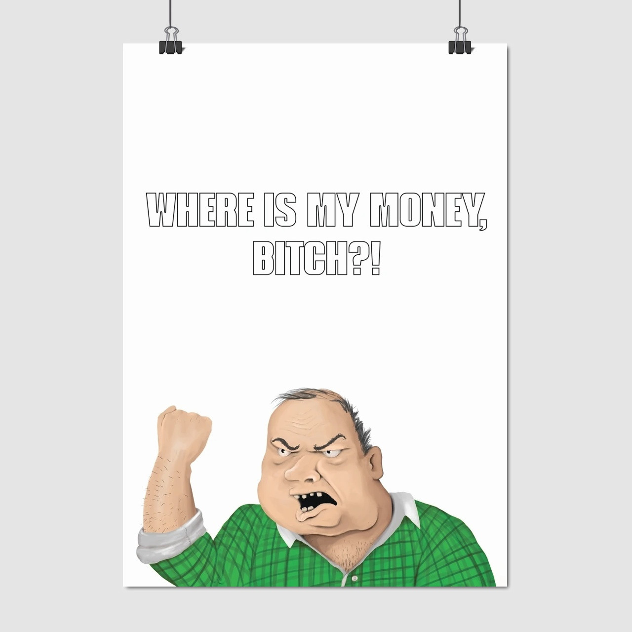Плакат "Мем-мотиватор, Будь мужиком, Where is my money bitch?", 60×43см