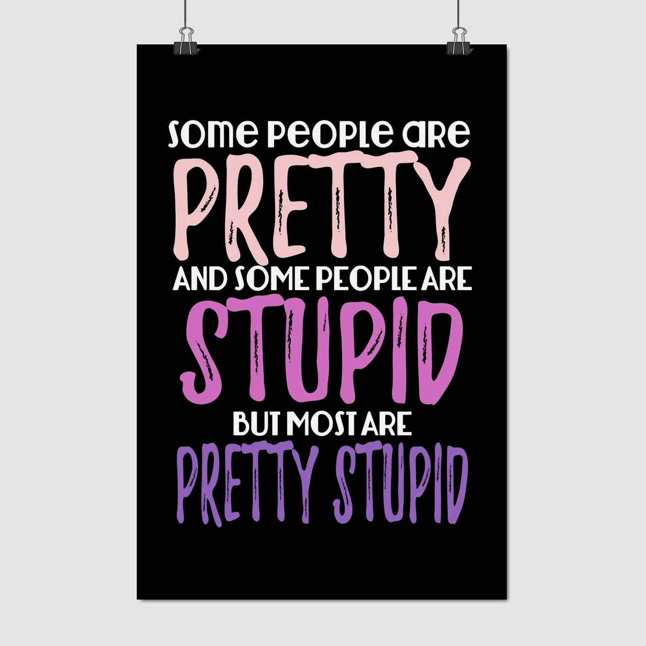 Плакат "Some people are pretty", 60×40см