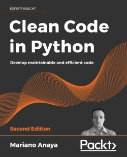 Clean Code in Python - Second Edition. By Mariano Anaya, фото 1