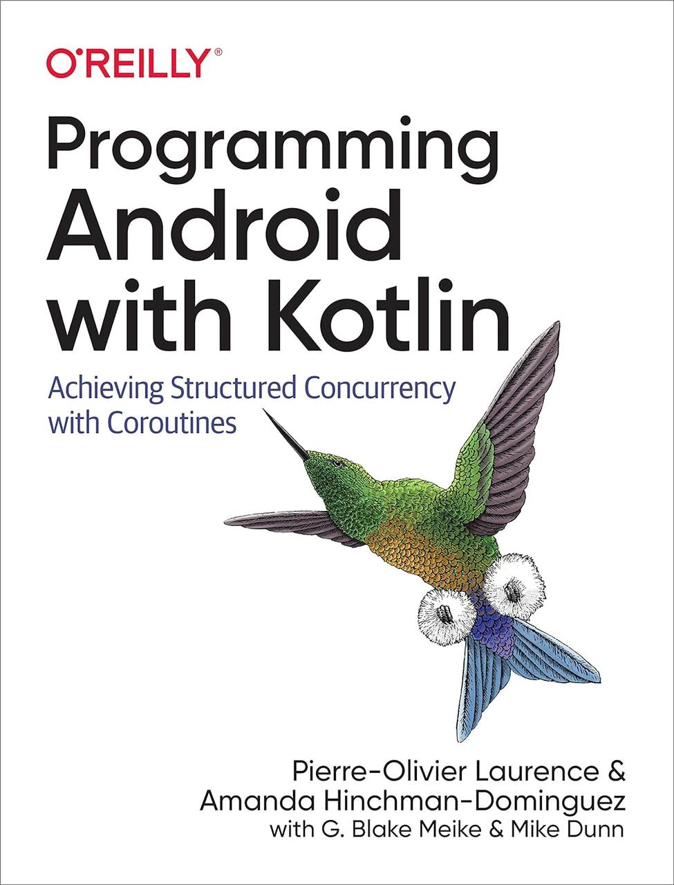 Programming Android with Kotlin. Pierre-Olivier Laurence, Amanda Hinchman-Dominguez, фото 1