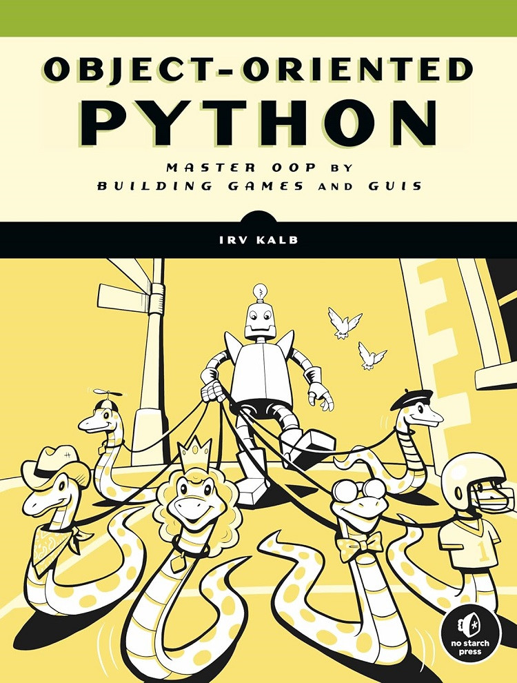 Object-Oriented Python: Master OOP by Building Games and GUIs. Irv Kalb, фото 1