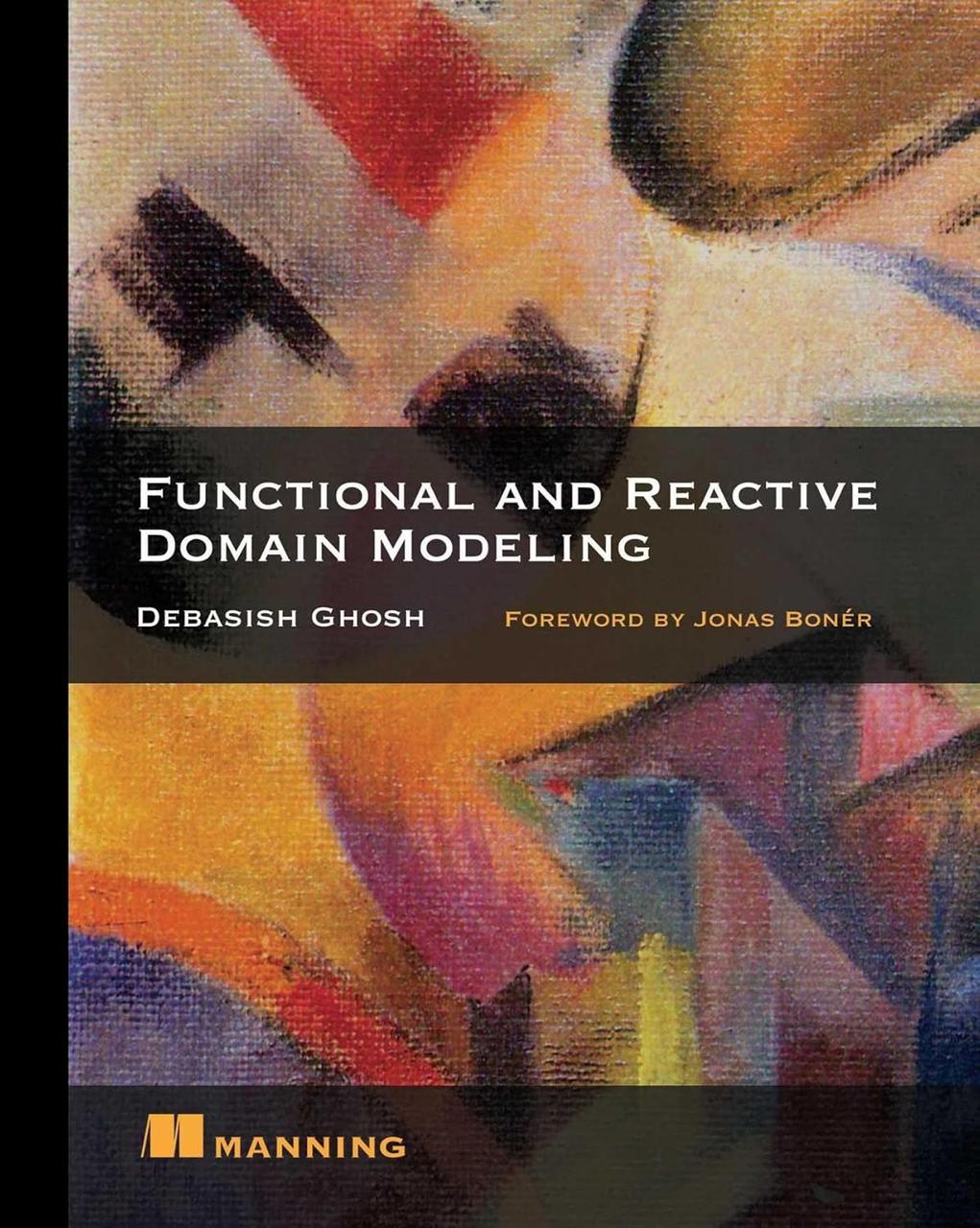 Functional and Reactive Domain Modeling. Debasish Ghosh
