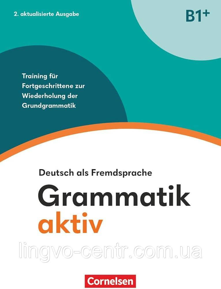 Німецька мова. Grammatik aktiv B1+ Übungsbuch