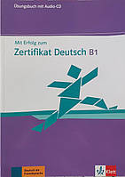 Робочий зошит Mit Erfolg zum Zertifikat Deutsch B1. Ubungsbuch mit Audio-CD