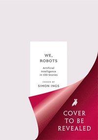 Книга We, Robots: Artificial Intelligence in 100 Stories, фото 1
