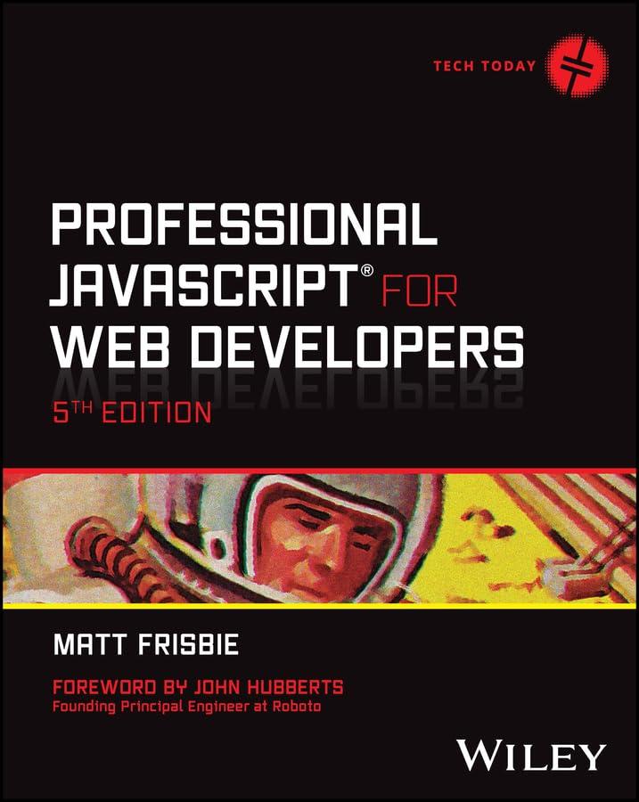 Professional JavaScript for Web Developers (Tech Today). 5th Edition. Matt Frisbie