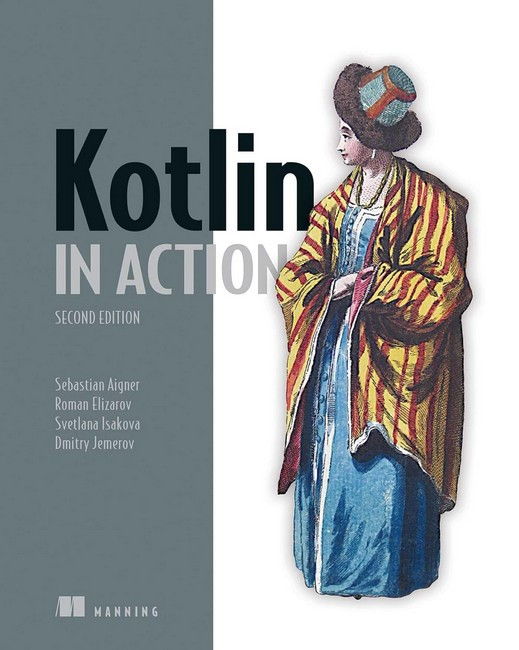 Kotlin in Action. 2nd Edition. Sebastian Aigner, Roman Elizarov, Svetlana Isakova, Dmitry Jemero