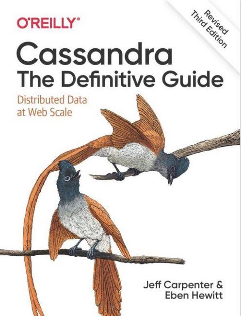 Cassandra: The Definitive Guide. Distributed Data at Web Scale. 3rd Edition. Eben Hewitt, Jeff Carpenter