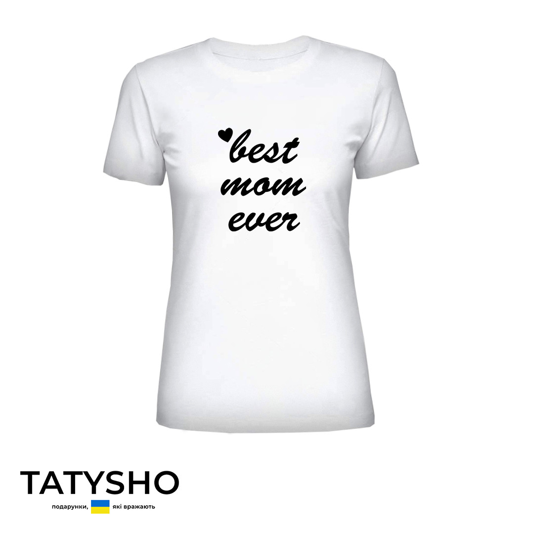 Футболка з принтом "Best mom ever", ПРЕМІУМ