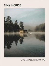 Книга Tiny House: Live Small, Dream Big, фото 1
