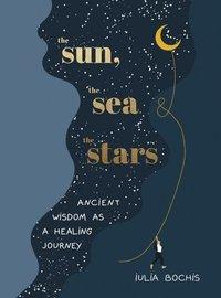 Книга The Sun, the Sea and the Stars: Ancient Wisdom as a Healing Journey, фото 1