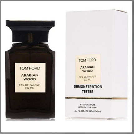 Тестер Tom Ford Arabian Wood парфумована вода 100 ml. (Том Форд Арабіан Вуд), фото 1
