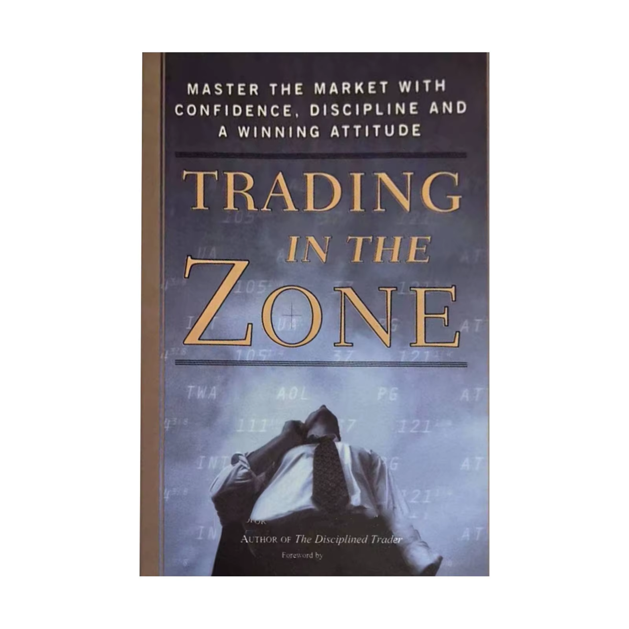 Trading in the Zone: Master the Market with Confidence, Discipline, and a Winning Attitude  english