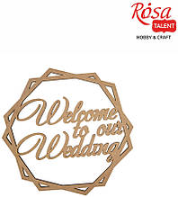Напис декоративний "Welcome to our wedding" МДФ, 42х42 см, ROSA TALENT