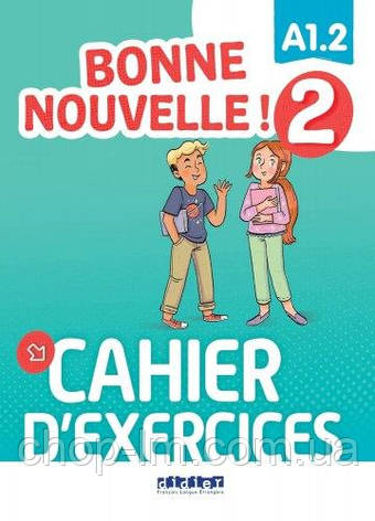 Bonne Nouvelle! A1.2 Cahier d'exercices. Didier/ Робочий зошит за французькою мовою, фото 1