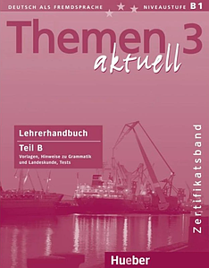 Themen aktuell 3 Zertifikatsband Lehrerhandbuch Teil B (Книга для вчителя)