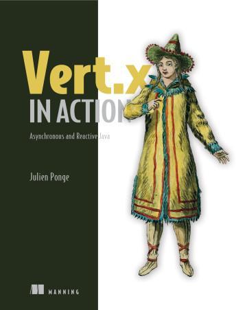 Vert.x in Action. Asynchronous and Reactive Java. Julien Ponge