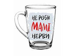 Чашка 320 мл New morning Не робі мамi нерви ТМ FARGLASS