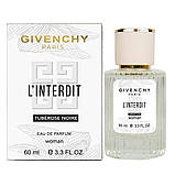 Парфуми жіночі Givenchy L`Interdit Tubeuse Noire 60 мл, фото 4