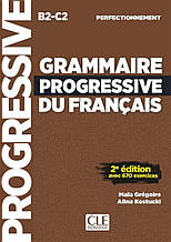 Grammaire Progressive du Français 2e Édition Perfectionnement (B2-C2). Maia Gregoire/Грматика