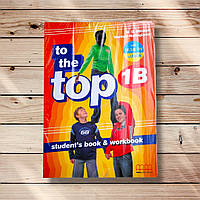 Підручник To the Top 1B Student's Book + Workbook + CD-ROM Вид: MM Publications
