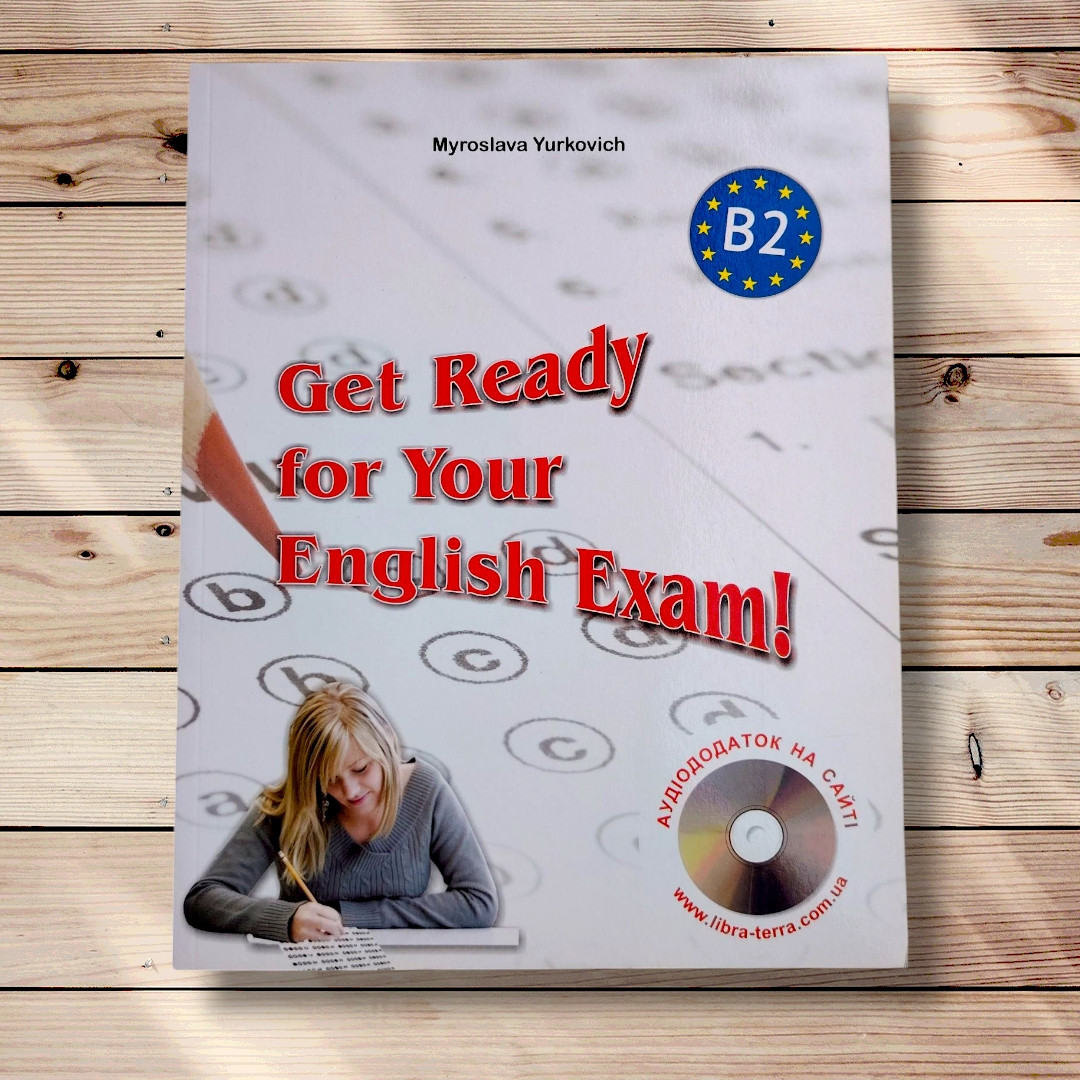 Get Ready for Your English Exam B2 Авт: Юркович М. Вид: Лібра Терра, фото 1