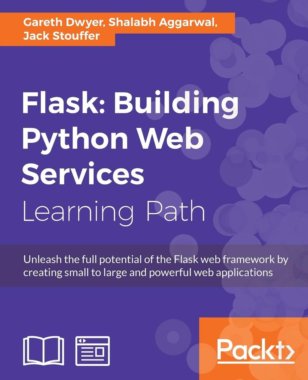 Flask: Building Python Web Services – March 31, 2017, Gareth Dwyer, Shalabh Aggarwal, Jack Stouffer, more, фото 1