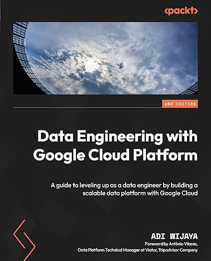 Data Engineering with Google Cloud Platform: A guide to leveling up as a data engineer by building a scalable, фото 1