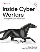 Inside Cyber Warfare: Mapping the Cyber Underworld 3rd Edition, Jeffrey Caruso