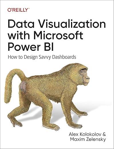 Data Visualization with Microsoft Power BI: How to Design Savvy Dashboards, Alex Kolokolov, Maxim Zelensky, фото 1