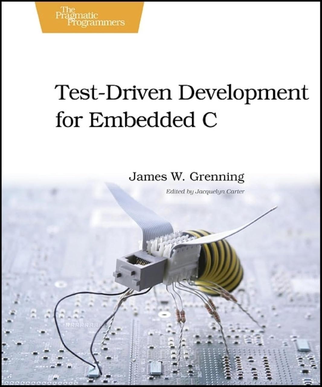 Test Driven Development for Embedded C: Building Hihg Quality Embedded Software, James W. Grenning, фото 1