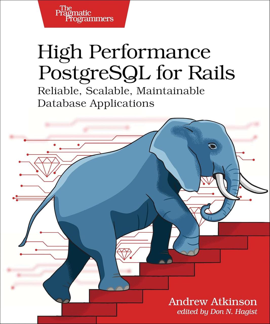 High Performance PostgreSQL for Rails: Reliable, Scalable, Maintainable Database Applications, Andrew Atkinson, фото 1