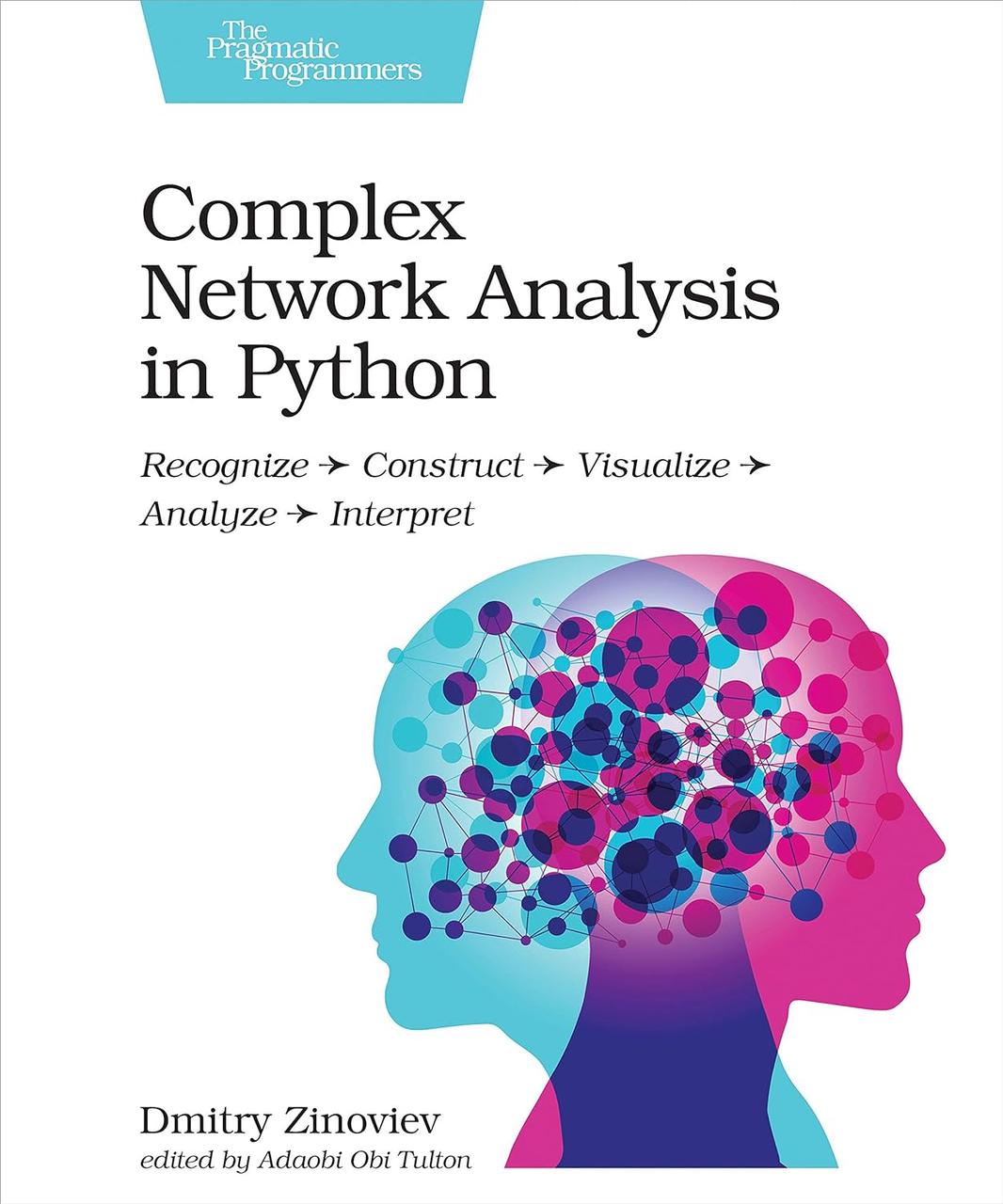 Complex Network Analysis in Python: Recognize - Construct - Visualize - Analyze - Interpret, Dmitry Zinoviev, фото 1