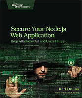 Secure Your Node.js Web Application: Keep Attackers Out and Users Happy, Karl Duuna