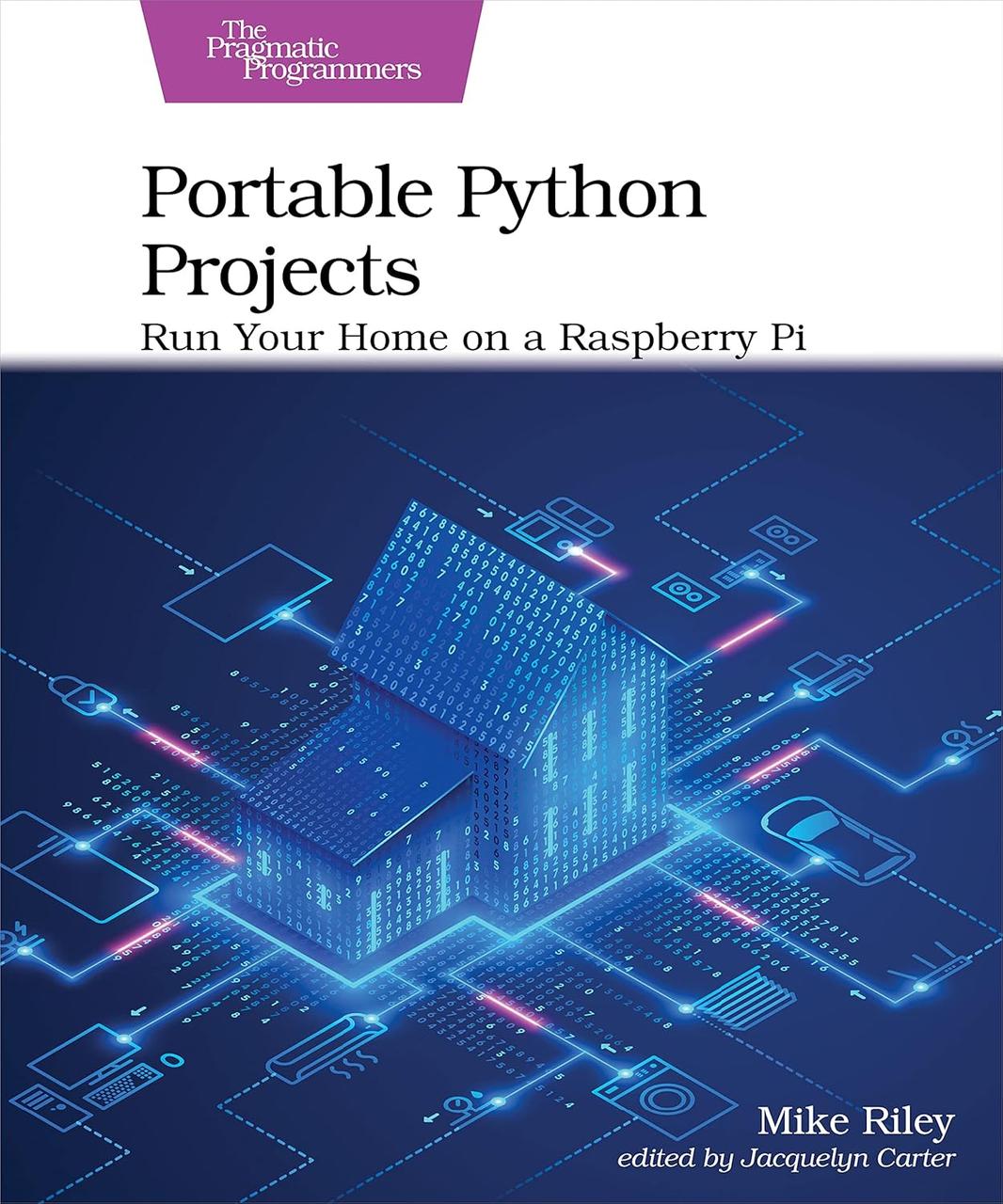 Portable Python Projects: Run Your Home on a Raspberry Pi, Mike Riley, фото 1