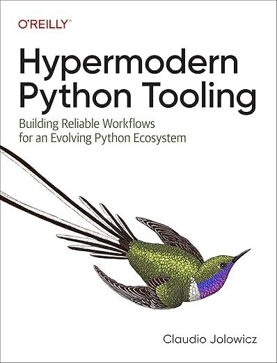 Hypermodern Python Tooling: Building Reliable Workflows for an Evolving Python Ecosystem, Claudio Jolowicz, фото 1