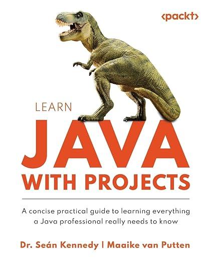 Learn Java with Projects: A concise practical guide to learning everything a Java professional really needs to, фото 1