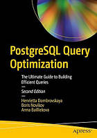 PostgreSQL Query Optimization: The Ultimate Guide to Building Efficient Queries Second Edition, Henrietta