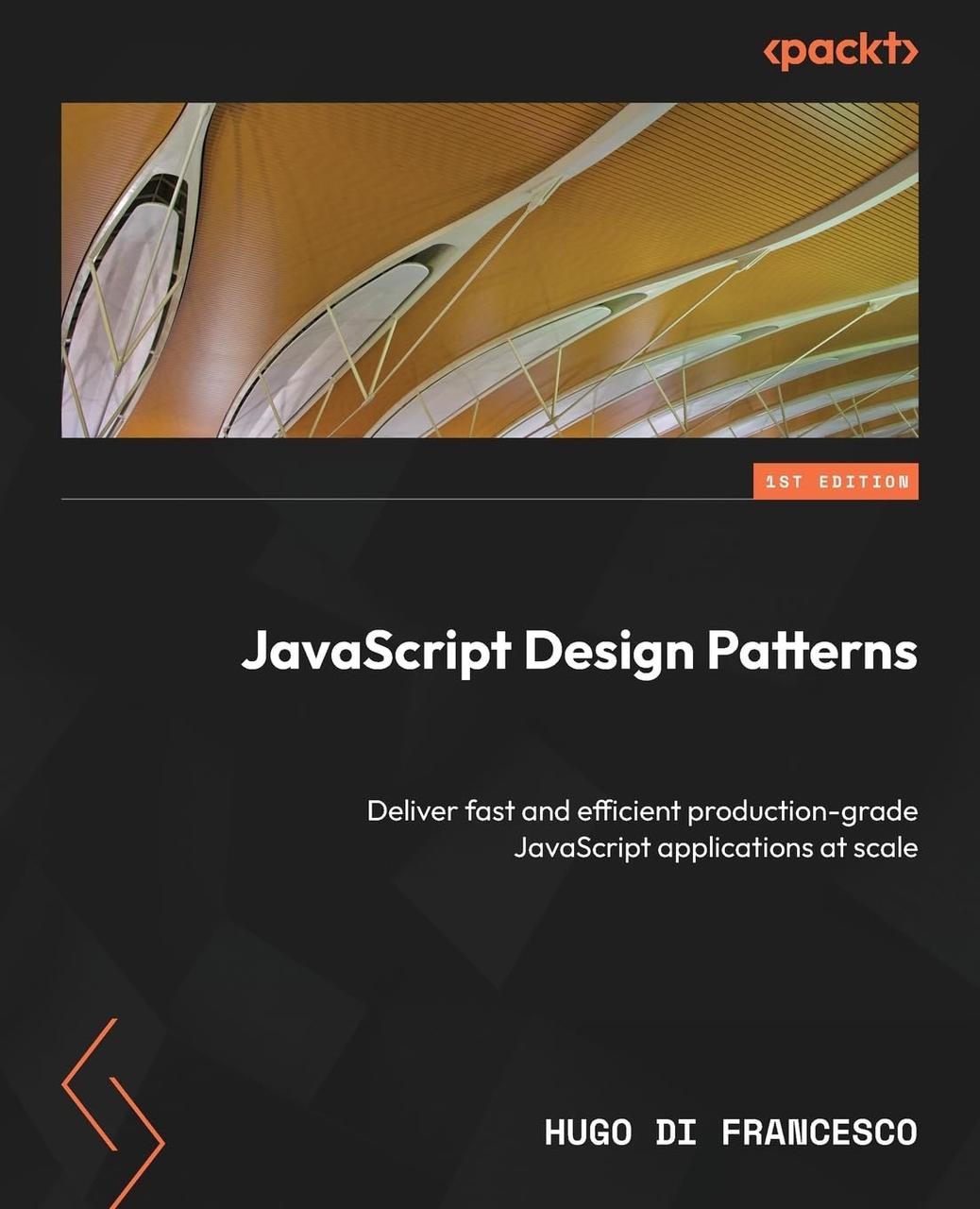 JavaScript Design Patterns: Deliver fast and efficient production-grade JavaScript applications at scale, Hugo, фото 1