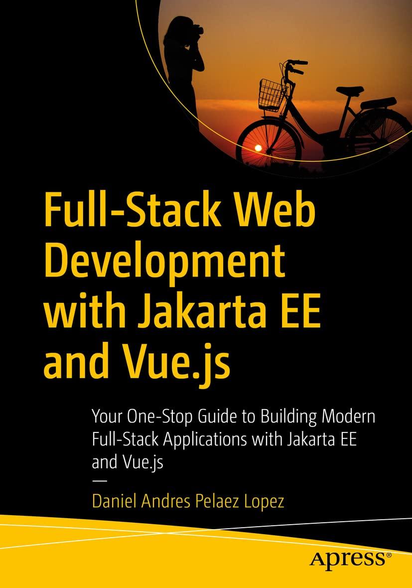 Full-Stack Web Development with Jakarta EE and Vue.js: Your One-Stop Guide to Building Modern Full-Stack, фото 1