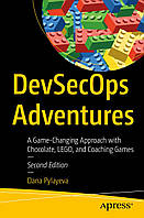DevSecOps Adventures: A Game-Changing Approach with Chocolate, LEGO, and Coaching Games Second Edition, Dana